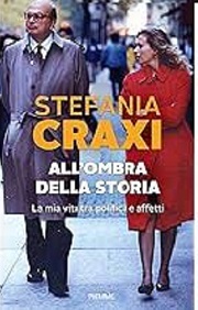 CRAXI, ALL'OMBRA DELLA STORIA 2 CRAXI allombra della storia 1